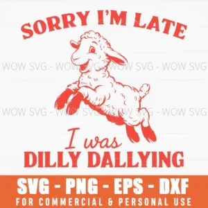 Sorry Im Late Dilly Dallying Funny Cute Baby Sheep Svg Png