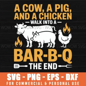 A Cow A Pig And A Chicken Walk Into A Bar B Q The End Bbq Svg Png