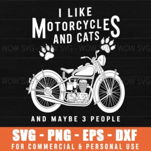 I Like Motorcycles And Cats And Maybe 3 People Svg Png