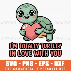 Adorable Turtle Valentine Illustration With ‘I’M Totally Turtley In Love With You Svg Png