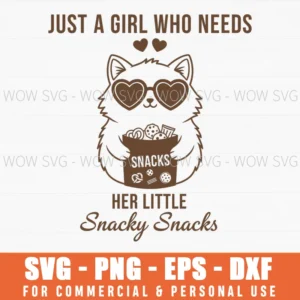 Just A Girl Who Needs Her Little Snacky Snacks Cat Humor Svg