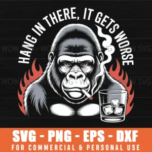 Hang In There It Gets Worse Sarcastic Humor Monkey Svg Png