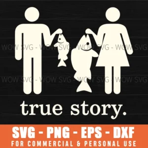 True Story Family Fishing Humor Stickman Fish Catch Svg