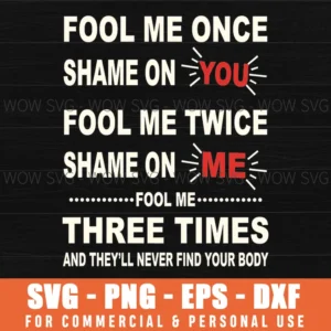 Fool Me Oncenever Find Your Body Funny Dark Humor Sassy Quote Svg