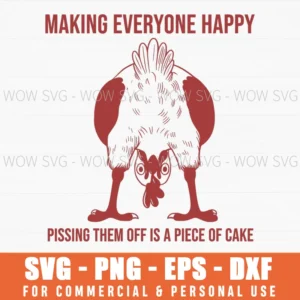 Making Everyone Happy Pissing Them Off Is A Piece Of Cake Gag Svg