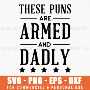 Armed And Dadly Funny Dad Joke Puns Svg Png