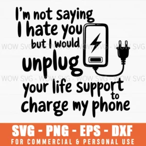 Unplug Life Support Phone Charge Sarcastic Svg Png
