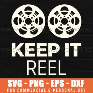 Movie Keep It Reel Film Quote Svg Cinema Industry Theme