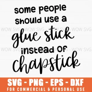 Glue Stick Chapstick Sarcastic Funny Rude Quote Svg Png