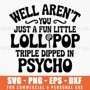 A Fun Little Lollipop Triple Dipped In Psycho Svg