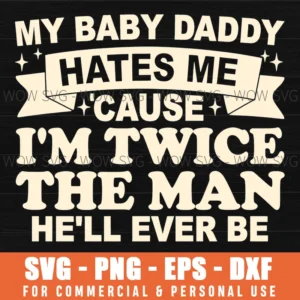 Baby Daddy Hates Me Twice The Man Humor Sarcastic Dad Joke Svg