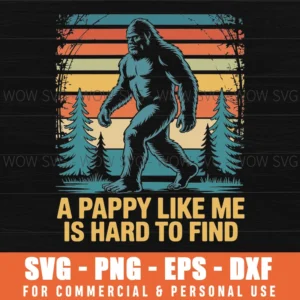 A Pappy Like Me Is Hard To Find, Bigfoot Grandpa Svg Png