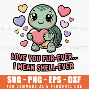 Valentine’S Day Turtle Cartoon With ‘Love You Fur-Ever… I Mean Shell-Ever Svg Png