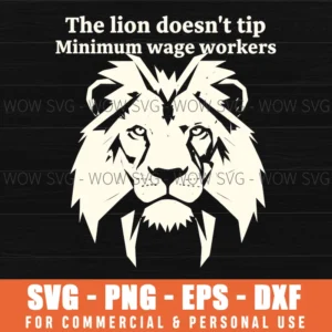 Lion Sarcastic Quote Minimum Wage Workers Tip Geometric Svg