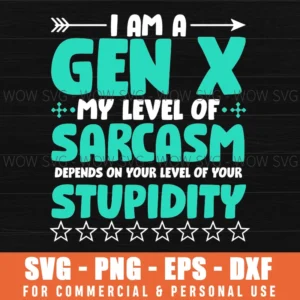 Gen X Sarcastic Quote Stupidity Humor Funny Saying Svg Png Eps