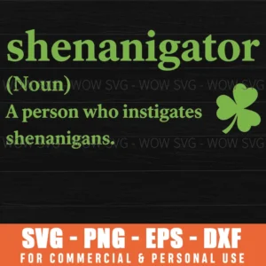 Shenanigator Noun A Person Who Instigates Shenanigans St Patrick Typography Svg
