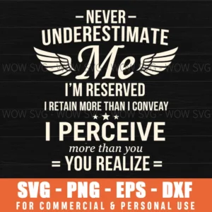 Never Underestimate Me Im Reserved Sassy Woman Quote Svg