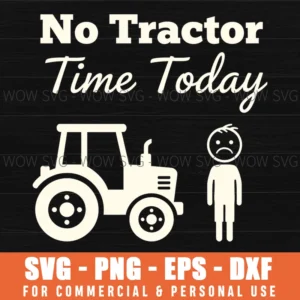 No Tractor Time Today Funny Farm Life Tractor Graphic Svg Png
