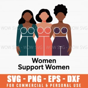 Women Support Women – Sisterhood Empowerment Svg Png Women’S History Month