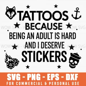 Because Being An Adult Is Hard And I Deserve Stickers Funny Svg