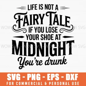 Life Is Not A Fairy Tale Svg, Funny Drunk Quote Cut File, Sarcastic Cricut Design, Humor Png Download