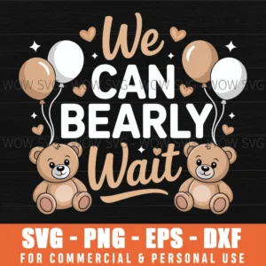 Bear Birthday Svg, We Can Bearly Wait, Party Decor Svg Png