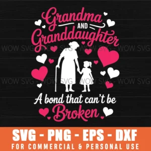 Cute Grandma And Granddaughter A Bond That Can'T Be Broken Svg Png