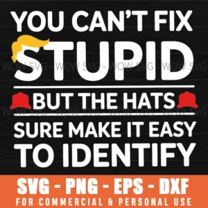 Cant Fix Stupid Hats Funny Identify Political Humor Svg Png