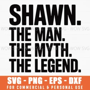 Shawn - The Man Myth Legend Funny Father'S Day Birthday Svg Png