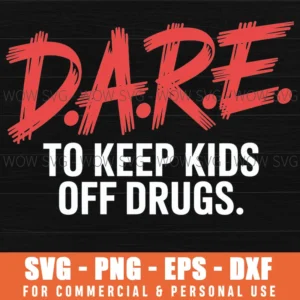 D.A.R.E. Program Dare To Keep Kids Off Drugs Psa Svg Png