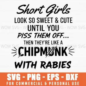 Short Girls Look So Sweet...Chipmunk With Rabies, Short, Girl, Humor, Chipmunk, Rabies Svg