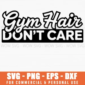 Gym Hair Dont Care Messy Workout Fitness Quote Svg Png