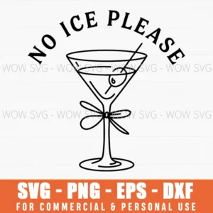 No Ice Please Cocktail Martini Drink Alcohol Request Svg Png