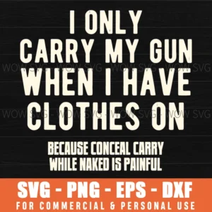 Funny Gun Quote Conceal Carry Naked Painful Self Defense Svg
