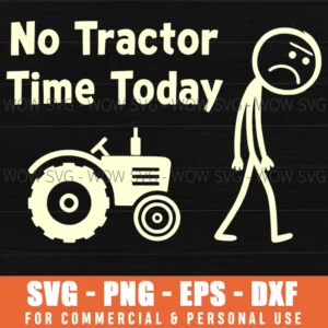 No Tractor Time Today Funny Farm Humor Stick Figure Svg Png