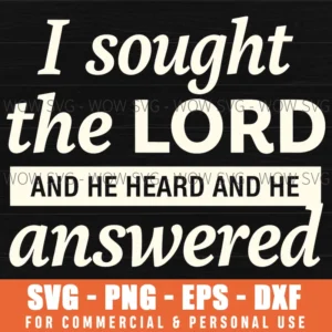 I Sought The Lord And He Heard And He Answered Faith Scripture Christian Svg