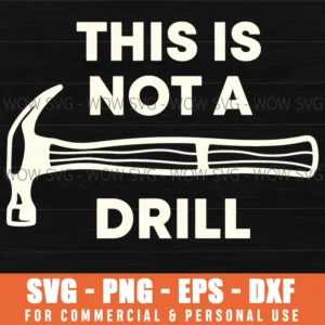 This Is Not A Drill Funny Construction Tool Pun Quote Svg