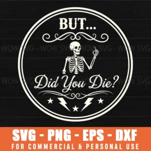 But Did You Die Halloween Funny Skeleton Lightning Quote Frame Svg