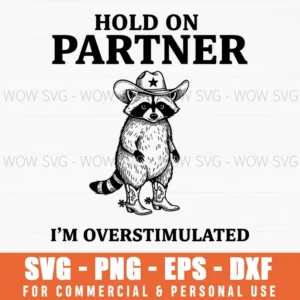 Hold On Partner Im Overstimulated Funny Raccoon Cowboy Hat Svg