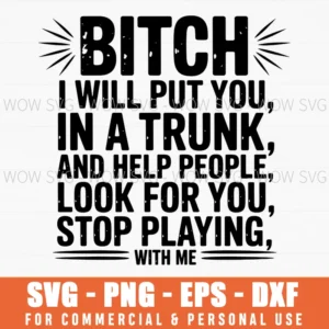 Bitch I Will Put You In A Trunk Svg, Funny Threat Quote Cut File, Savage Cricut Design, Sarcastic Png Download