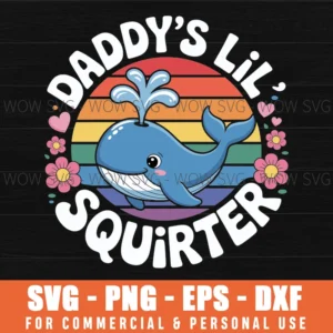 Daddy'S Lil' Squirter Whale Vintage Sarcastic Funny Saying Svg Png