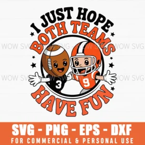 I Just Hope Both Teams Have Fun Funny American Football Svg Png