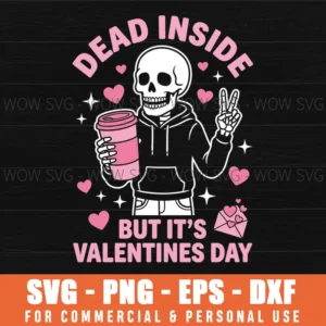 Dead Inside But It'S Valentines Day Funny Skeleton Svg Png