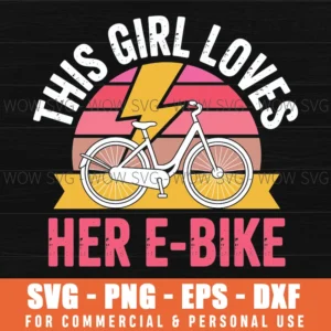 This Girl Loves Her E-Bike Electric Rider Biking Cycling Svg Png