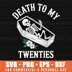 Death To My Twenties Funny R.I.P 20S, 30Th Birthday Skeleton Svg Png