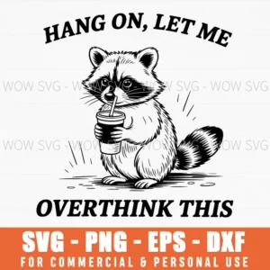 Hang On Let Me Overthink This Funny Cute Raccoon Svg Png