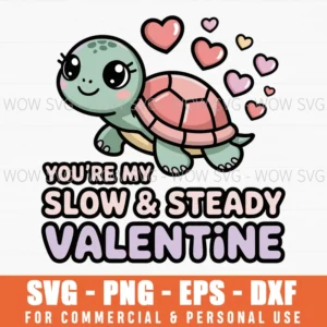 Adorable Turtle Valentine Illustration With ‘You’Re My Slow & Steady Valentine Svg Png