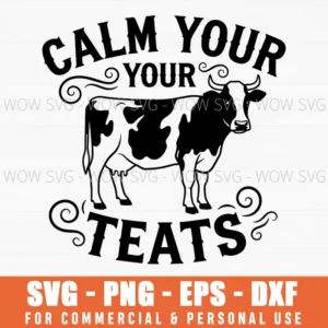 Calm Your Teats Cow Funny Quirky Vintage Font Svg Png