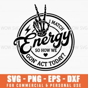 I Match Energy So How We Gon Act Today Skeleton Peace Svg