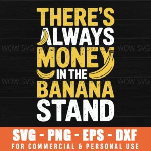 There'S Always Money In The Banana Stand Fruit Bananas Svg Png